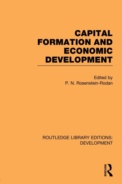 Capital Formation and Economic Development : Studies in the Economic Development of India, Paperback / softback Book