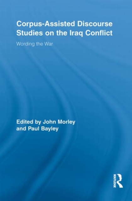 Corpus-Assisted Discourse Studies on the Iraq Conflict : Wording the War, Paperback / softback Book