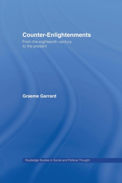 Counter-Enlightenments : From the Eighteenth Century to the Present, Paperback / softback Book