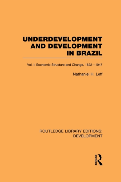 Underdevelopment and Development in Brazil: Volume I : Economic Structure and Change, 1822-1947, Paperback / softback Book