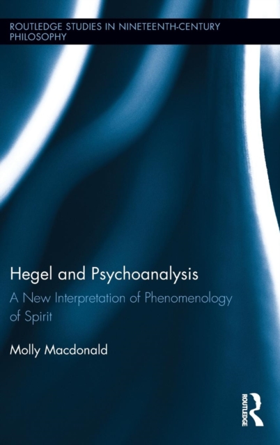 Hegel and Psychoanalysis : A New Interpretation of "Phenomenology of Spirit", Hardback Book