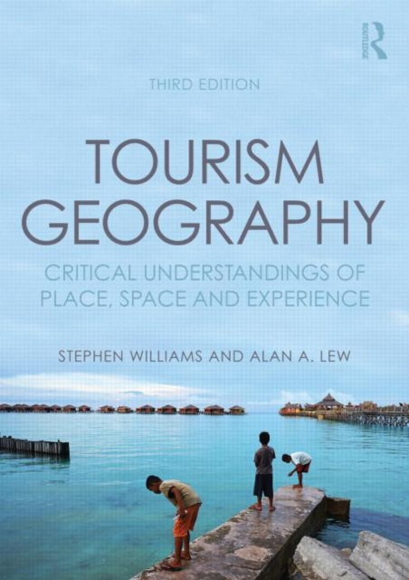 Tourism Geography : Critical Understandings of Place, Space and Experience, Paperback / softback Book