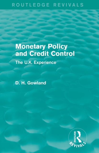Monetary Policy and Credit Control (Routledge Revivals) : The UK Experience, Paperback / softback Book