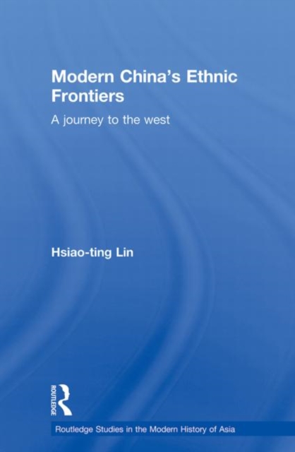 Modern China's Ethnic Frontiers : A Journey to the West, Paperback / softback Book