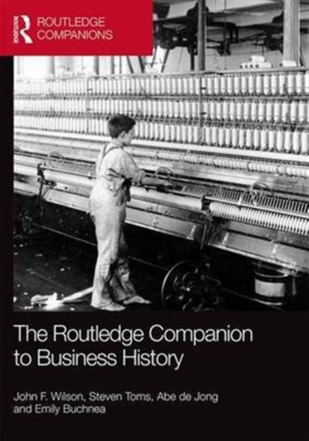 The Routledge Companion to Business History, Hardback Book