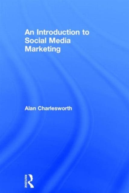 An Introduction to Social Media Marketing, Hardback Book