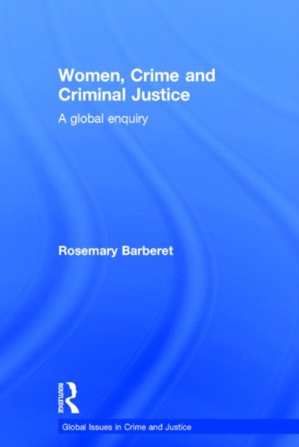 Women, Crime and Criminal Justice : A Global Enquiry, Hardback Book