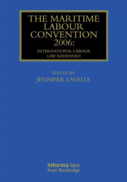 The Maritime Labour Convention 2006: International Labour Law Redefined, Hardback Book