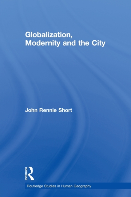 Globalization, Modernity and the City, Paperback / softback Book