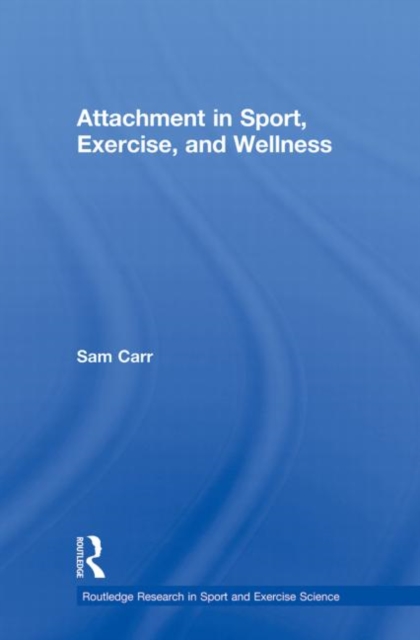 Attachment in Sport, Exercise and Wellness, Paperback / softback Book