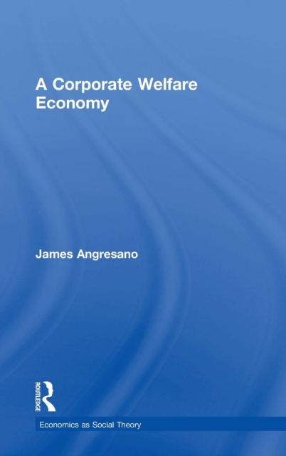 A Corporate Welfare Economy, Hardback Book