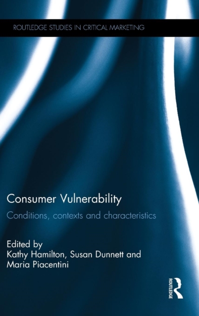 Consumer Vulnerability : Conditions, contexts and characteristics, Hardback Book
