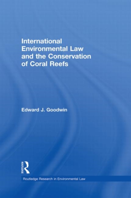 International Environmental Law and the Conservation of Coral Reefs, Paperback / softback Book