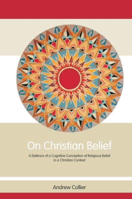 On Christian Belief : A Defence of a Cognitive Conception of Religious Belief in a Christian Context, Paperback / softback Book