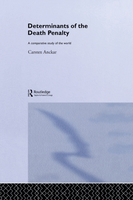 Determinants of the Death Penalty : A Comparative Study of the World, Paperback / softback Book