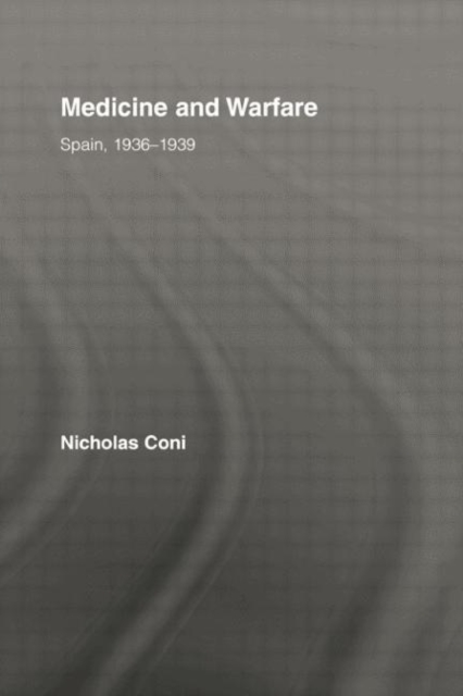 Medicine and Warfare : Spain, 1936–1939, Paperback / softback Book