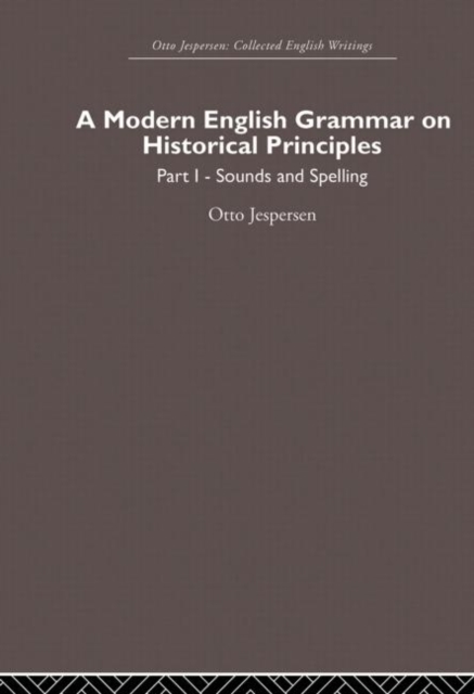A Modern English Grammar on Historical Principles : Volume 1, Sounds and Spellings, Paperback / softback Book