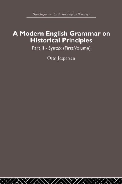 A Modern English Grammar on Historical Principles : Volume 2, Syntax (first volume), Paperback / softback Book