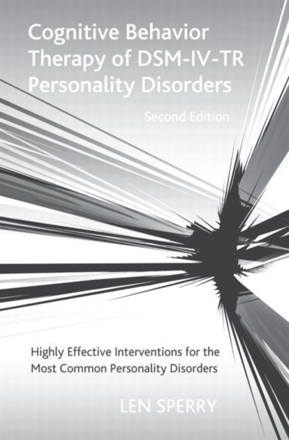Cognitive Behavior Therapy of DSM-IV-TR Personality Disorders : Highly Effective Interventions for the Most Common Personality Disorders, Second Edition, Paperback / softback Book