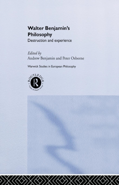 Walter Benjamin's Philosophy : Destruction and Experience, Paperback / softback Book