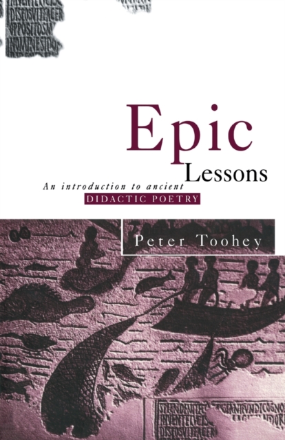 Epic Lessons : An Introduction to Ancient Didactic Poetry, Paperback / softback Book