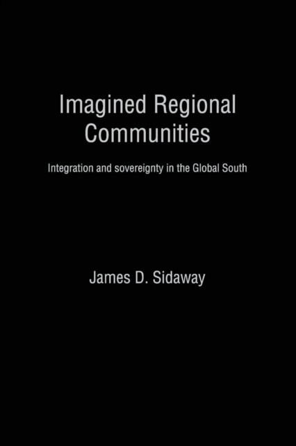 Imagined Regional Communities : Integration and Sovereignty in the Global South, Paperback / softback Book
