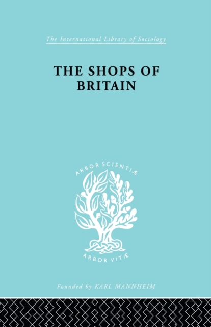 The Shops of Britain : A Study of Retail Distribution, Paperback / softback Book