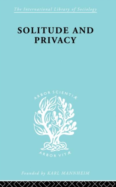 Solitude and Privacy : A Study of Social Isolation, its Causes and Therapy, Paperback / softback Book