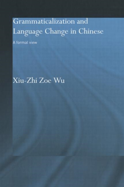 Grammaticalization and Language Change in Chinese : A formal view, Paperback / softback Book