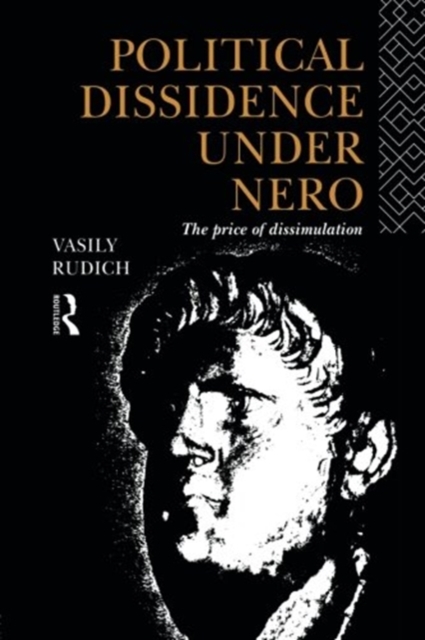 Political Dissidence Under Nero : The Price of Dissimulation, Paperback / softback Book