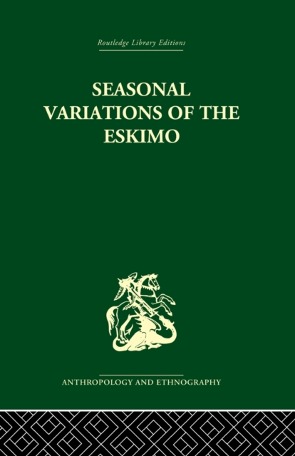 Seasonal Variations of the Eskimo : A Study in Social Morphology, Paperback / softback Book