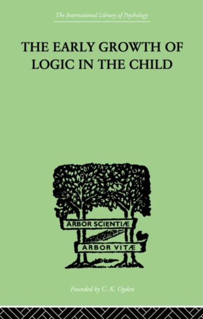The Early Growth of Logic in the Child : Classification and Seriation, Paperback / softback Book