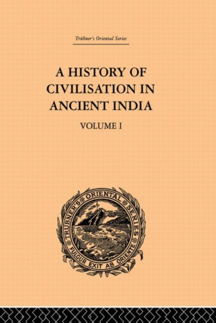 A History of Civilisation in Ancient India : Based on Sanscrit Literature: Volume I, Paperback / softback Book