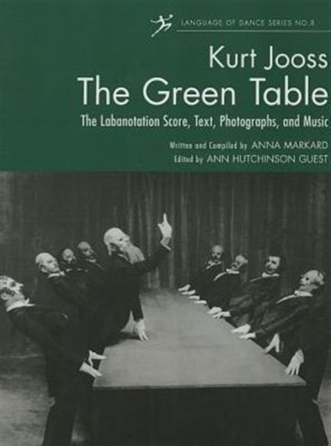 The Green Table : Labanotation, Music, History, and Photographs, Paperback / softback Book