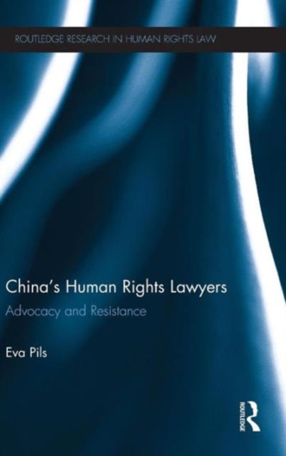 China's Human Rights Lawyers : Advocacy and Resistance, Hardback Book