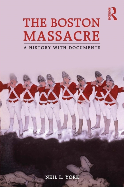 The Boston Massacre : A History with Documents, Paperback / softback Book