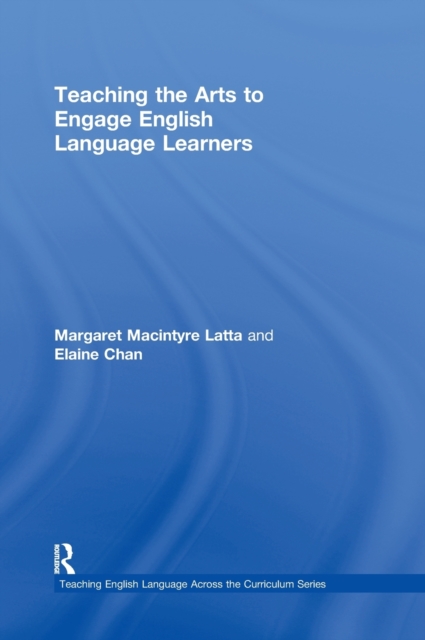 Teaching the Arts to Engage English Language Learners, Hardback Book