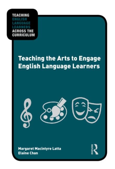 Teaching the Arts to Engage English Language Learners, Paperback / softback Book