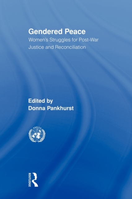 Gendered Peace : Women's Struggles for Post-War Justice and Reconciliation, Paperback / softback Book