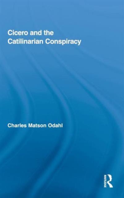 Cicero and the Catilinarian Conspiracy, Hardback Book