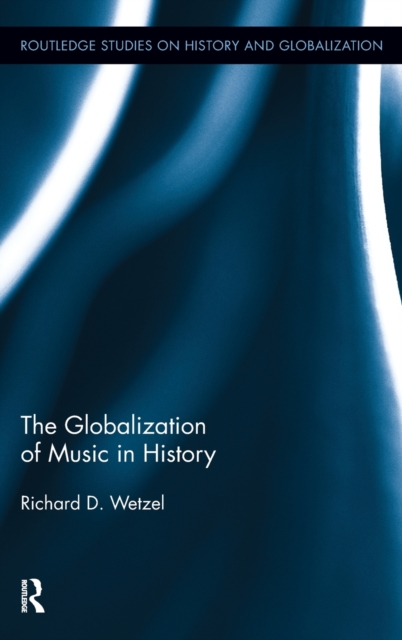 The Globalization of Music in History, Hardback Book