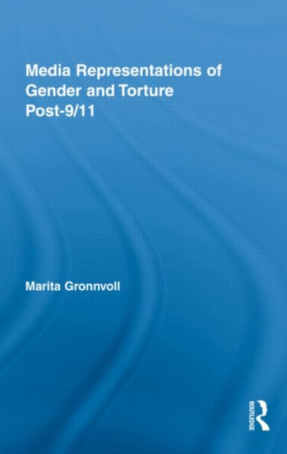 Media Representations of Gender and Torture Post-9/11, Hardback Book