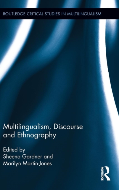 Multilingualism, Discourse, and Ethnography, Hardback Book