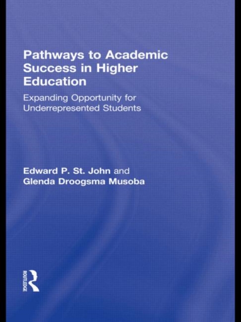 Pathways to Academic Success in Higher Education : Expanding Opportunity for Underrepresented Students, Hardback Book