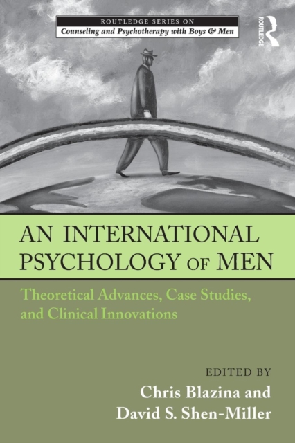 An International Psychology of Men : Theoretical Advances, Case Studies, and Clinical Innovations, Paperback / softback Book