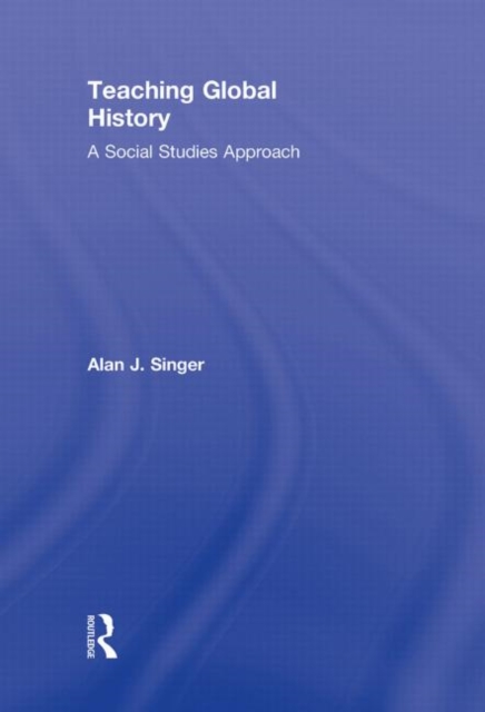 Teaching Global History : A Social Studies Approach, Hardback Book
