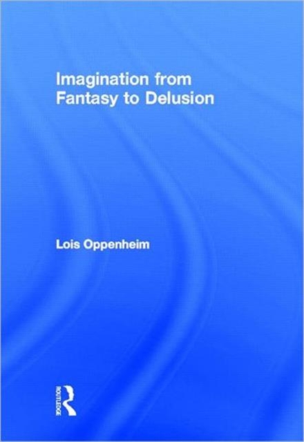 Imagination from Fantasy to Delusion, Hardback Book