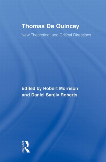 Thomas De Quincey : New Theoretical and Critical Directions, Paperback / softback Book