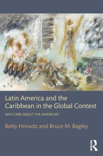 Latin America and the Caribbean in the Global Context : Why care about the Americas?, Paperback / softback Book
