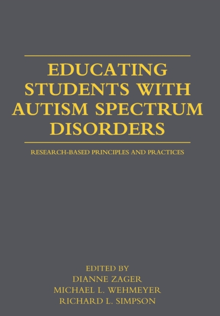 Educating Students with Autism Spectrum Disorders : Research-Based Principles and Practices, Paperback / softback Book